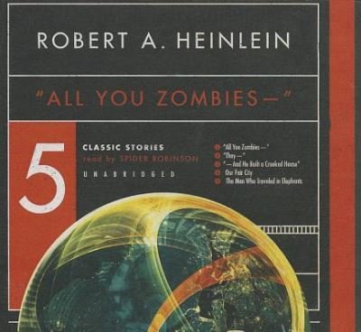 Cover for Robert A. Heinlein · ''All You Zombies - -'' : Five Classic Stories (CD) (2014)
