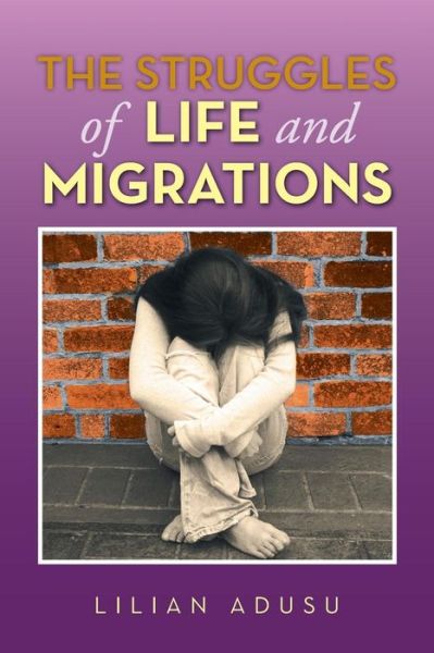 Cover for Lilian Adusu · The Struggles of Life and Migrations (Paperback Book) (2013)