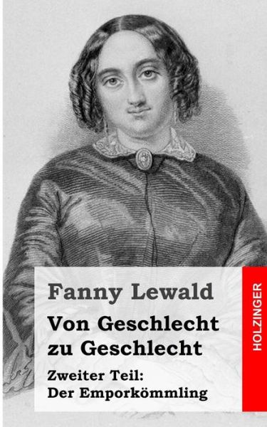 Cover for Fanny Lewald · Von Geschlecht Zu Geschlecht: Zweiter Teil: Der Emporkommling (Paperback Book) (2013)