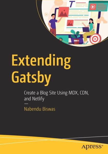 Cover for Nabendu Biswas · Extending Gatsby: Create a Blog Site Using MDX, CDN, and Netlify (Paperback Book) [1st edition] (2021)