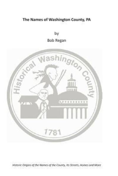 Cover for Bob Regan · The Names of Washington County, PA (Paperback Book) (2013)