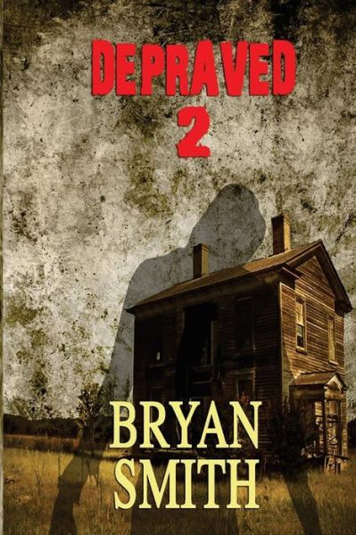 Cover for Bryan Smith · Depraved 2 (Pocketbok) (2014)