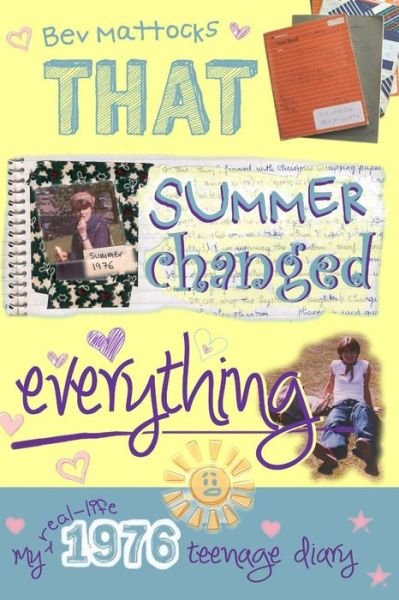 Cover for Bev Mattocks · That Summer Changed Everything: My Real-life 1976 Teenage Diary (Paperback Bog) (2014)