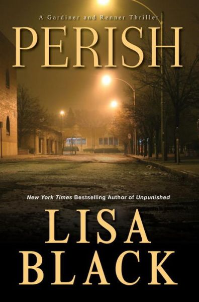 Cover for Lisa Black · Perish - A Gardiner and Renner Novel (Hardcover Book) [First Kensington hardcover edition. edition] (2018)