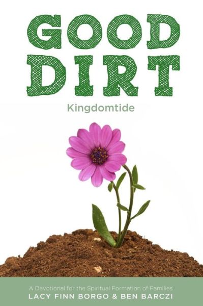 Cover for Lacy Finn Borgo · Good Dirt: Kingdomtide (Paperback Book) (2014)