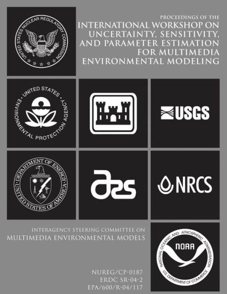 Cover for U S Nuclear Regulatory Commission · Interagency Steering Committee on Multimedia Environmental Models: International Workshop on Uncertainty, Sensitivity, and Parameter Estimation for Mu (Paperback Bog) (2014)