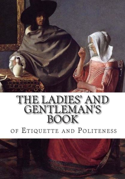 Cover for Florence Hartley · The Ladies' and Gentleman's Book of Etiquette and Politeness (Paperback Book) (2014)