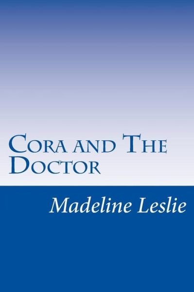 Cover for Madeline Leslie · Cora and the Doctor (Paperback Bog) (2014)