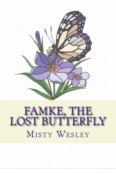 Cover for Misty L Wesley · Famke, the Lost Butterfly: Will She Ever Find Her Way Home? (Taschenbuch) (2014)