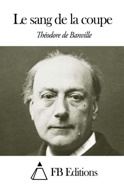 Cover for Theodore De Banville · Le Sang De La Coupe (Taschenbuch) (2014)