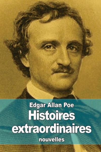 Histoires Extraordinaires - Edgar Allan Poe - Książki - Createspace - 9781507859544 - 5 lutego 2015