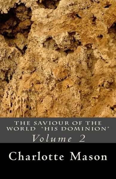 Cover for Charlotte M Mason · The Saviour of the World - Vol. 2: His Dominion (Pocketbok) (2015)