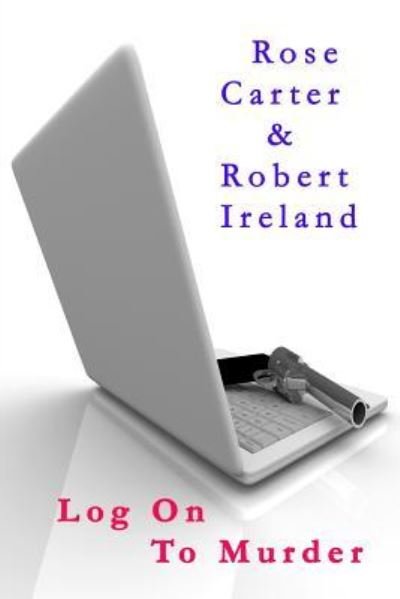Cover for Ireland, Robert, Mfgcp · Log on to Murder (Pocketbok) (2015)