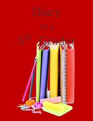 Cover for Birthday Gifts for Boys in All Departmen · Diary of a 5th Grader: a Write and Draw Diary of My 5th Grade Year (Pocketbok) (2015)