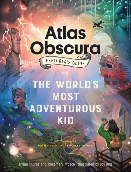 Cover for Dylan Thuras · The Atlas Obscura Explorer’s Guide for the World’s Most Adventurous Kid: 47 countries, 100 extraordinary places to visit - Atlas Obscura (Hardcover Book) (2018)