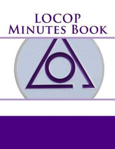 LOCOP Minutes Book - Ap Forms - Books - Createspace Independent Publishing Platf - 9781523868544 - February 4, 2016