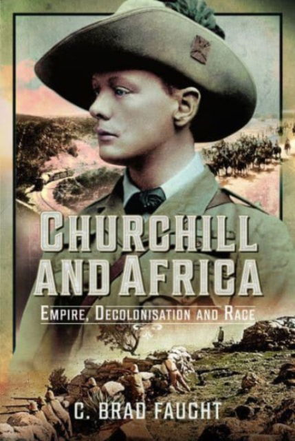 Cover for C Brad Faught · Churchill and Africa: Empire, Decolonisation and Race (Hardcover Book) (2023)