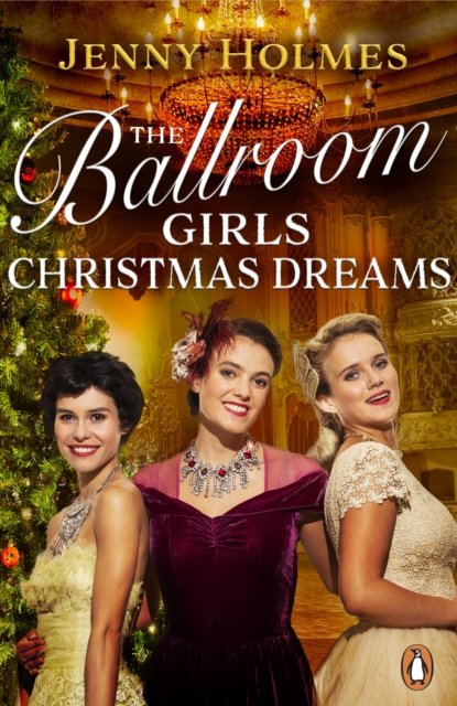 Cover for Jenny Holmes · The Ballroom Girls: Christmas Dreams: Curl up with this festive, heartwarming and uplifting historical romance book - Ballroom Girls (Paperback Book) (2023)