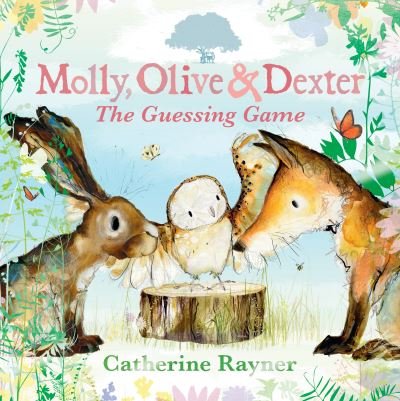Cover for Catherine Rayner · Molly, Olive and Dexter: The Guessing Game - Molly, Olive &amp; Dexter (Gebundenes Buch) (2023)