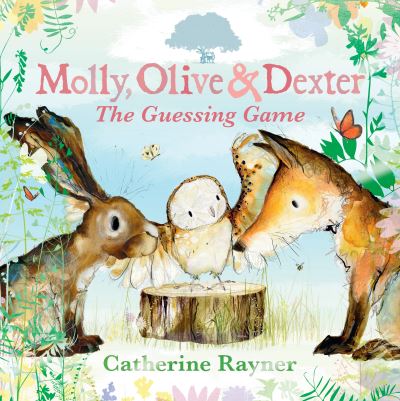 Molly, Olive and Dexter: The Guessing Game - Molly, Olive & Dexter - Catherine Rayner - Boeken - Walker Books Ltd - 9781529501544 - 2 november 2023