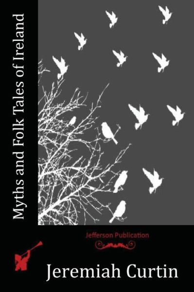 Cover for Jeremiah Curtin · Myths and Folk Tales of Ireland (Paperback Book) (2016)