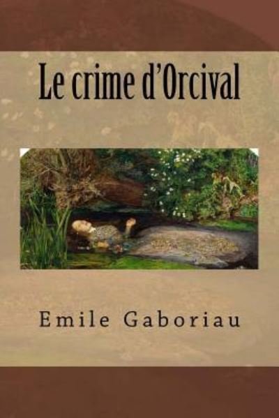 Cover for Emile Gaboriau · Le crime d'Orcival (Taschenbuch) (2016)