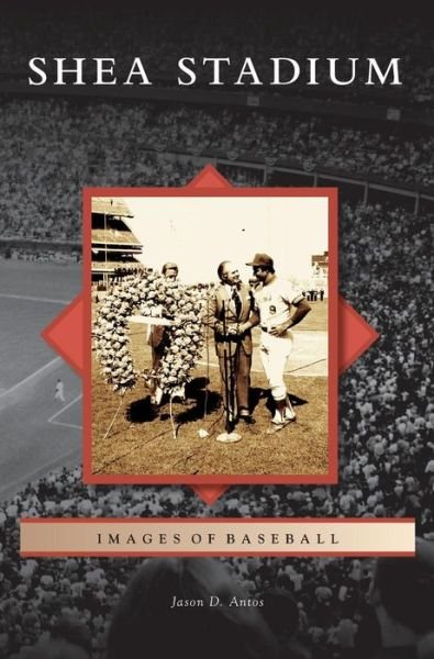 Cover for Jason D Antos · Shea Stadium (Hardcover Book) (2007)