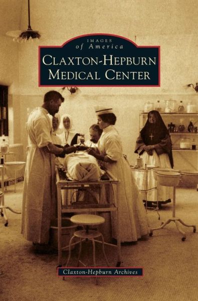 Cover for Claxton-Hepburn Archives · Claxton-Hepburn Medical Center (Hardcover Book) (2011)