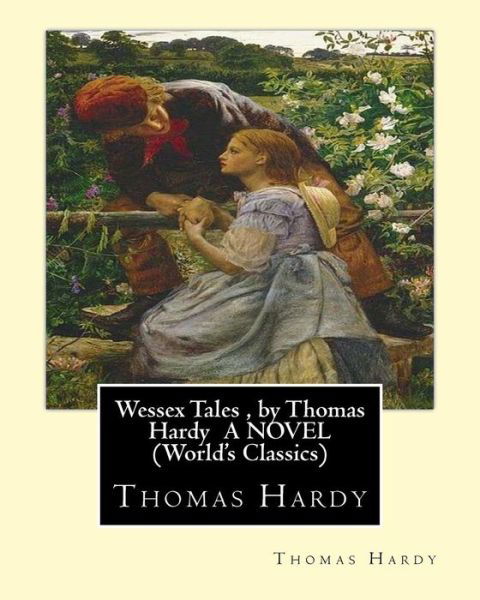 Cover for Thomas Hardy · Wessex Tales, by Thomas Hardy A NOVEL (World's Classics) (Paperback Book) (2016)