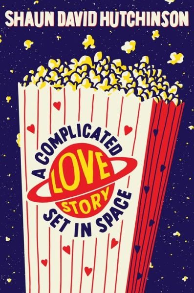 Cover for Shaun David Hutchinson · A Complicated Love Story Set in Space (Paperback Bog) [Reprint edition] (2022)