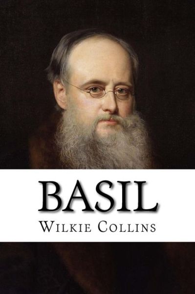 Basil - Wilkie Collins - Böcker - Createspace Independent Publishing Platf - 9781534659544 - 13 juni 2016