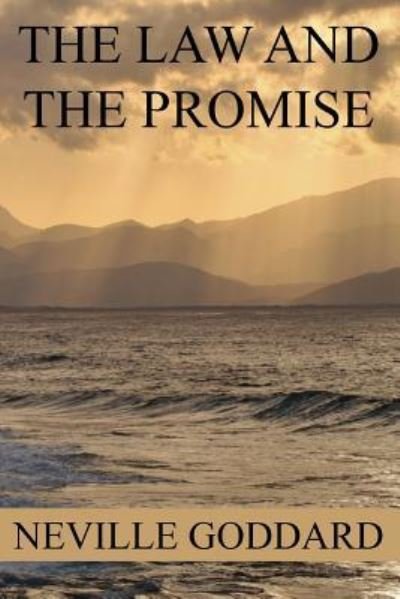 The Law And The Promise - Neville Goddard - Książki - Createspace Independent Publishing Platf - 9781534914544 - 28 czerwca 2016