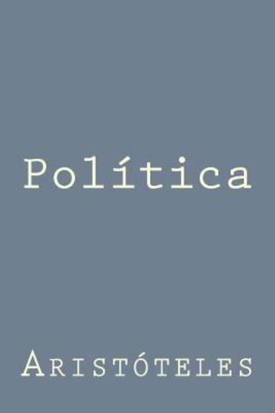 Politica - Aristoteles - Books - Createspace Independent Publishing Platf - 9781539654544 - October 21, 2016