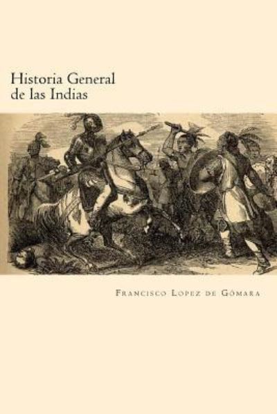 Cover for Francisco Lopez De Gomara · Historia General de Las Indias (Pocketbok) [Spanish edition] (2016)