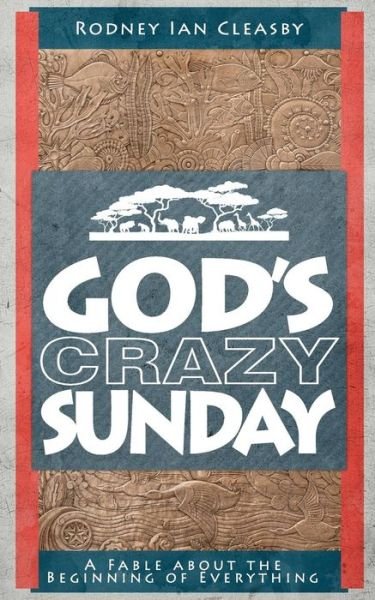 Cover for Rod Cleasby · God's Crazy Sunday (Paperback Book) (2016)