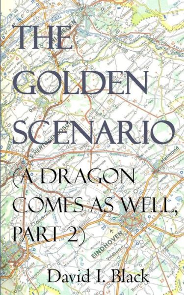 Cover for David I Black · The Golden Scenario (a Dragon Comes as Well, Part 2) (Taschenbuch) (2016)