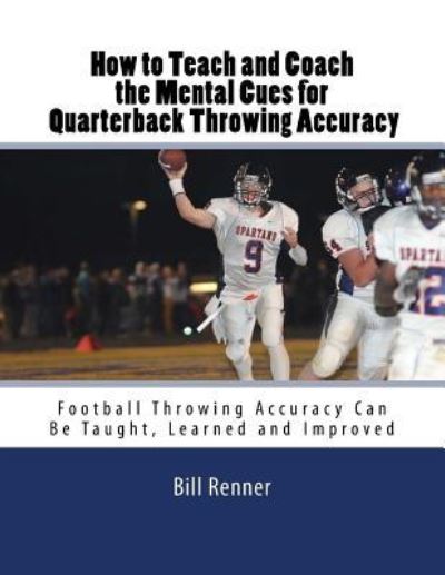 Cover for Bill Renner · How to Teach and Coach the Mental Components for Quarterback Throwing Accuracy (Paperback Book) (2017)