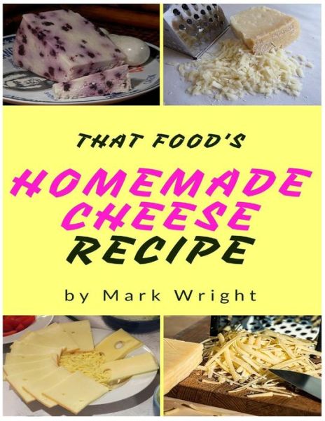 Cover for Mark Wright · Homemade Cheese Recipes (Paperback Book) (2017)