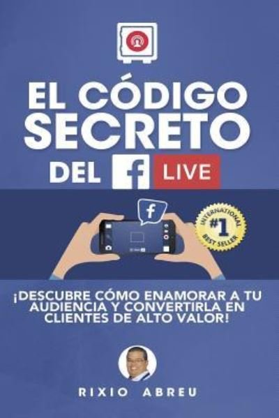 Cover for Rixio Abreu · El C digo Secreto del Facebook Live (Paperback Book) (2017)