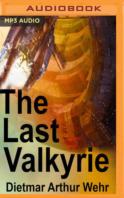 Last Valkyrie, The - Dietmar Wehr - Audio Book - Audible Studios on Brilliance Audio - 9781543626544 - July 11, 2017