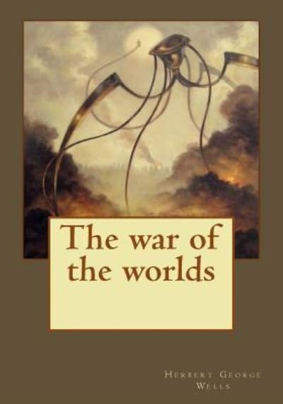 The War of the Worlds - H G Wells - Livros - Createspace Independent Publishing Platf - 9781544984544 - 29 de março de 2017