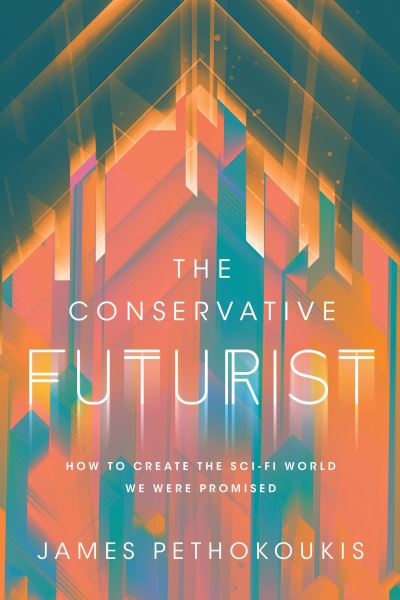 Cover for James Pethokoukis · Conservative Futurist (Bog) (2023)