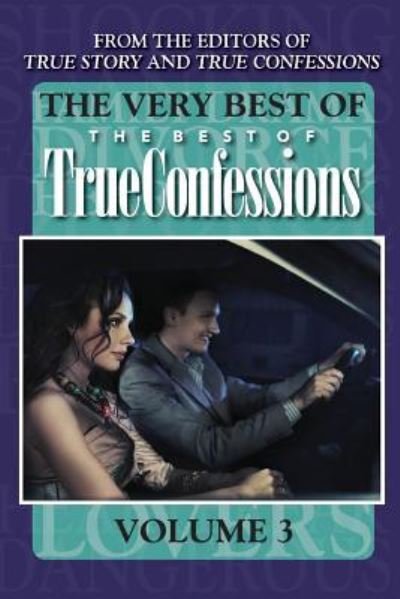 Cover for Editors of True Story and True Confessio · The Very Best of the Best of True Confessions, Volume 3 (Taschenbuch) (2017)