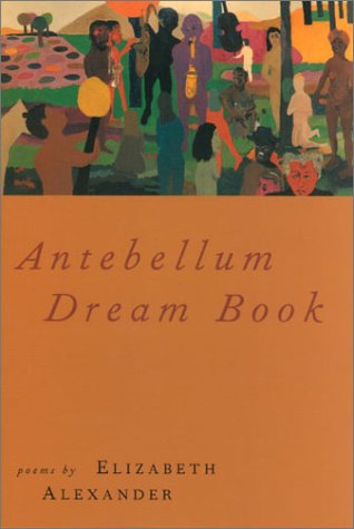 Antebellum Dream Book - Elizabeth Alexander - Books - Graywolf Press,U.S. - 9781555973544 - September 1, 2001