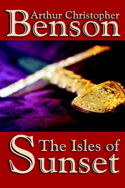 The Isles of Sunset - Arthur Christopher Benson - Books - Wildside Press - 9781557429544 - August 30, 2024