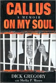 Cover for Dick Gregory · Callus on My Soul: A Memoir (Inbunden Bok) (2000)