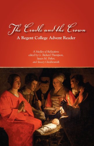 The Cradle and the Crown: A Regent College Advent Reader - G. Richard Thompson - Books - Regent College Publishing,US - 9781573834544 - October 11, 2011