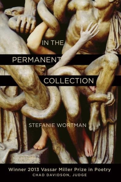 In the Permanent Collection - Vassar Miller Prize in Poetry - Stephanie Wortman - Kirjat - University of North Texas Press,U.S. - 9781574415544 - keskiviikko 30. huhtikuuta 2014