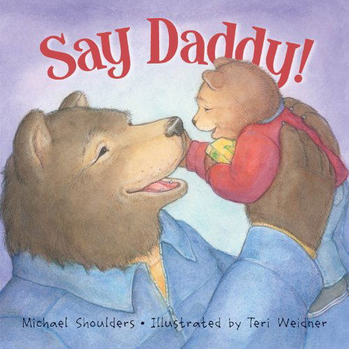 Cover for Michael Shoulders · Say Daddy! (Picture Books) (Hardcover Book) (2008)