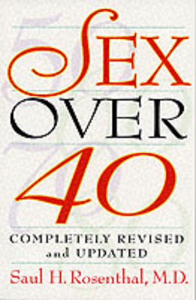 Cover for Saul H. Rosenthal · Sex Over 40: Completely Revised and Updated Version (Pocketbok) [Revised and Updated Ed. edition] (2000)